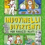 INDOVINELLI DIVERTENTI PER RAGAZZI ACUTI