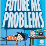 *Future Me Problems